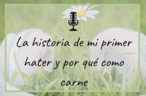 historia-hater-por-que-como-carne