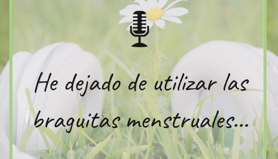 he dejado de utilizar braguitas menstruales