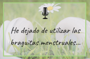 he dejado de utilizar braguitas menstruales